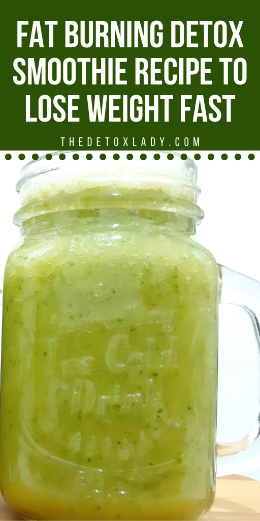 Fat Burning Detox Smoothie Recipe To Lose Weight Fast - The Detox Lady