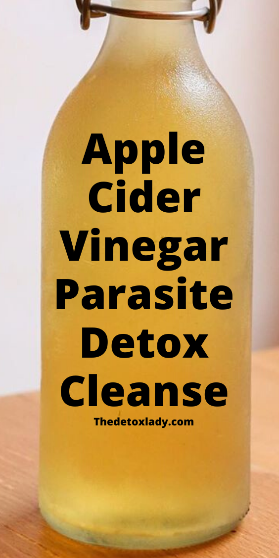 Apple Cider Vinegar Parasite Detox Cleanse - The Detox Lady